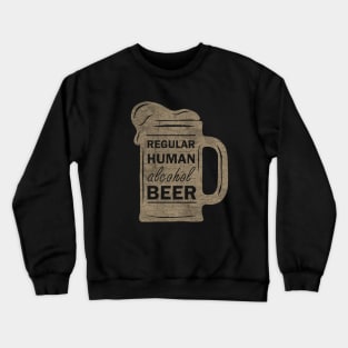 Regular Human Alcohol Beer Crewneck Sweatshirt